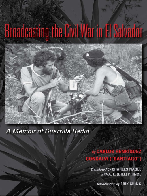 Title details for Broadcasting the Civil War in El Salvador by Carlos Henriquez Consalvi - Available